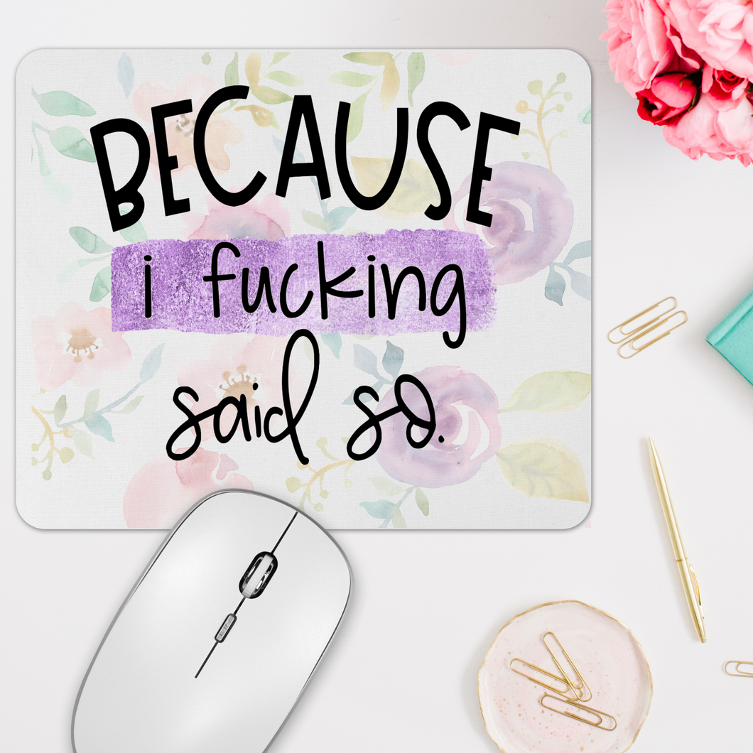 Because I Fucking Said So Rectangle Mousepad