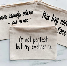 Load image into Gallery viewer, Funny Cosmetic Bag, Makeup Bag, Cosmetics Bag, Personalized Makeup Bag, Teen Gift, Bridal Shower Gift, Bridesmaid Gift, Bridal Party Gift
