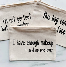 Load image into Gallery viewer, Funny Cosmetic Bag, Makeup Bag, Cosmetics Bag, Personalized Makeup Bag, Teen Gift, Bridal Shower Gift, Bridesmaid Gift, Bridal Party Gift
