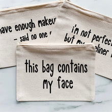 Load image into Gallery viewer, Funny Cosmetic Bag, Makeup Bag, Cosmetics Bag, Personalized Makeup Bag, Teen Gift, Bridal Shower Gift, Bridesmaid Gift, Bridal Party Gift
