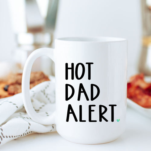 Hot Dad Alert, Dad, Coffee Mug, Funny Mugs, First Fathers Day Gift, New Dad Gift, Gift for Him, Christmas Gift, Stocking Stuffer