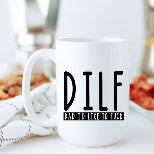 DILF, Hot Dad, Coffee Mug, Funny Mugs, First Fathers Day Gift, New Dad Gift, Gift for Him, Christmas Gift, Stocking Stuffer, Secret Santa