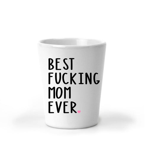 Best Mom Ever | Funny Shot Glass | Adult Party Favors | Personalized Shot Glasses | Mother's Day Gift