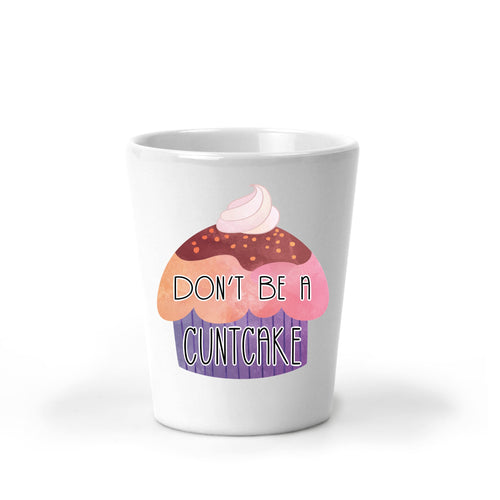 Don't Be A Cuntcake, Shot Glass, Cupcake, Cunt, Best Friend Gift, 21st Birthday Gift, Christmas Gift, Secret Santa, Stocking Stuffer