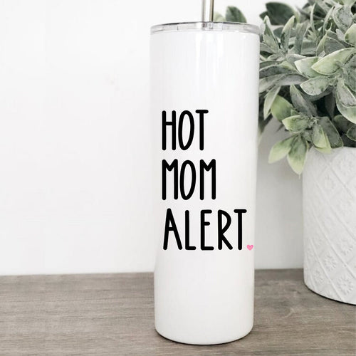 Hot Mom Alert, Tumbler with Straw, Funny Mugs, New Mom Gift, Mothers Day Gift,
