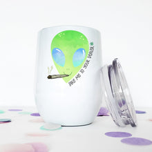 Load image into Gallery viewer, Alien, Custom Wine Tumbler, Stoner Girl, Best Friend Birthday Gifts, 21st Birthday Gift,
