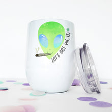 Load image into Gallery viewer, Alien, Custom Wine Tumbler, Stoner Girl, Best Friend Birthday Gifts, 21st Birthday Gift,
