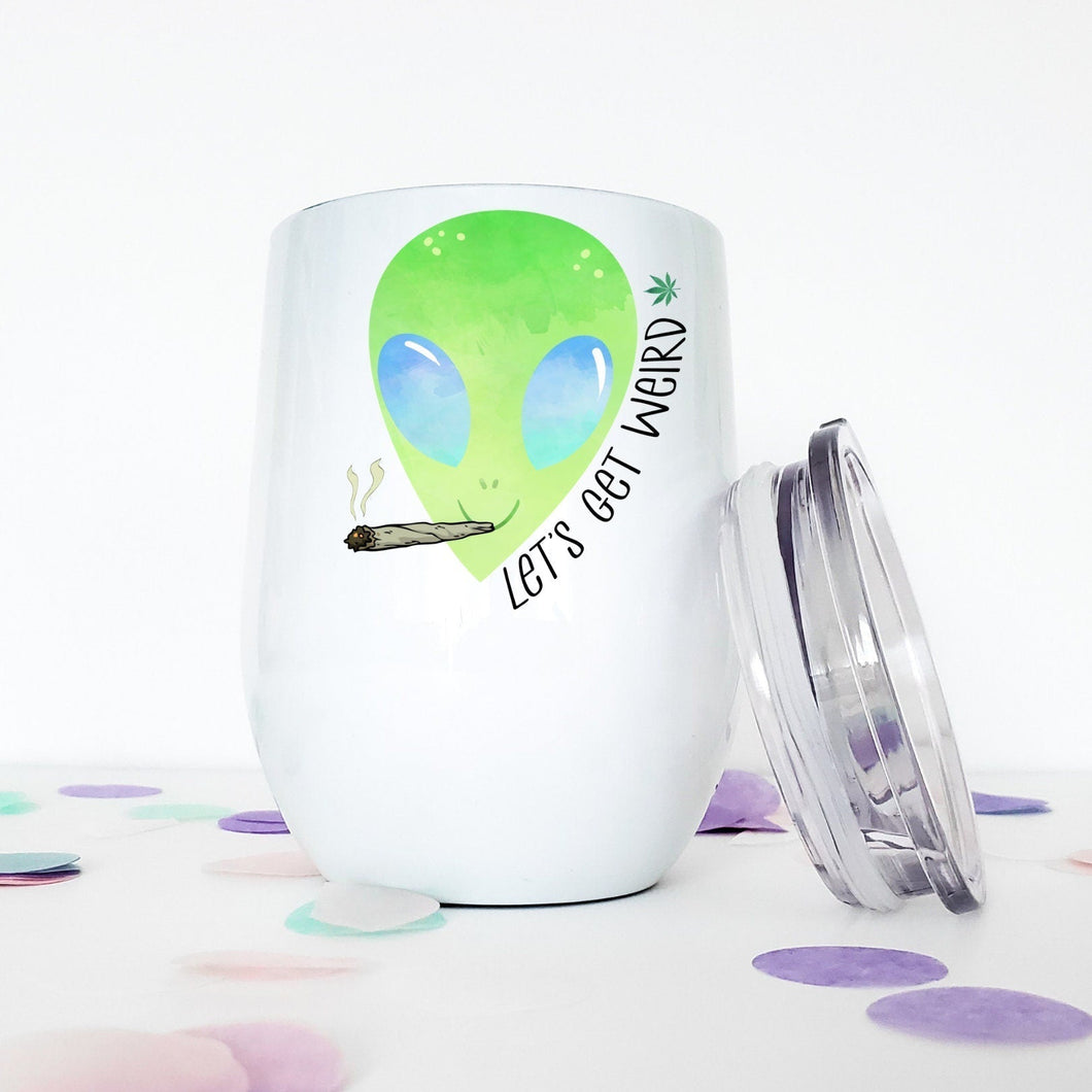 Alien, Custom Wine Tumbler, Stoner Girl, Best Friend Birthday Gifts, 21st Birthday Gift,