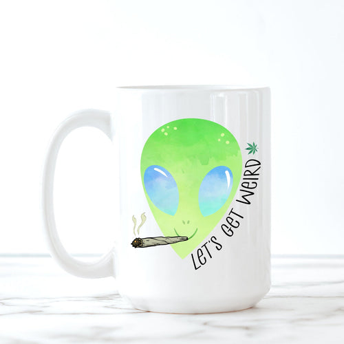 Alien, 420, Funny Mugs, Stoner Girl, Best Friend Birthday Gifts,