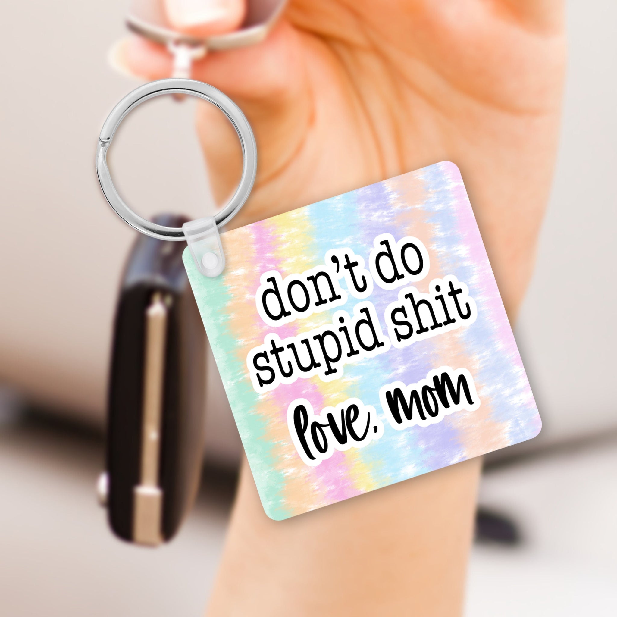 Don't do stupid shit, love (your name here) , keychain, from mom