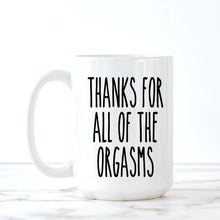 Load image into Gallery viewer, Orgasm, Coffee Mug, Funny Mugs, Anniversary Gifts, Husband Gift, Boyfriend Gift,
